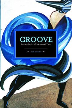 portada Groove: An Aesthetic of Measured Time: Historical Materialism, Volume 73 
