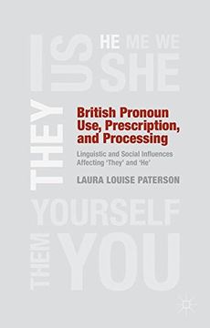 portada British Pronoun Use, Prescription, and Processing: Linguistic and Social Influences Affecting 'They' and 'He'