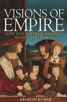 portada Visions of Empire: How Five Imperial Regimes Shaped the World (en Inglés)