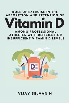 portada Role of Exercise in the Absorption and Retention of Vitamin D Among Professional Athletes With Deficient or Insufficient Vitamin D Levels (en Inglés)