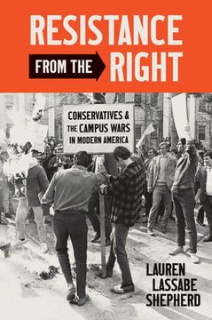 portada Resistance from the Right: Conservatives and the Campus Wars in Modern America (en Inglés)