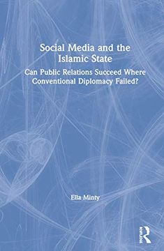 portada Social Media and the Islamic State: Can Public Relations Succeed Where Conventional Diplomacy Failed? (in English)