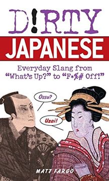 portada Dirty Japanese: Everyday Slang From: Everyday Slang From 'what's up' to "F*Ck Off' (Dirty Everyday Slang) (en Inglés)