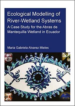 portada Ecological Modelling of River-Wetland Systems: A Case Study for the Abras de Mantequilla Wetland in Ecuador (Ihe Delft phd Thesis Series) (en Inglés)
