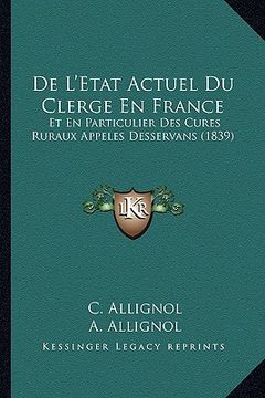 portada De L'Etat Actuel Du Clerge En France: Et En Particulier Des Cures Ruraux Appeles Desservans (1839) (in French)