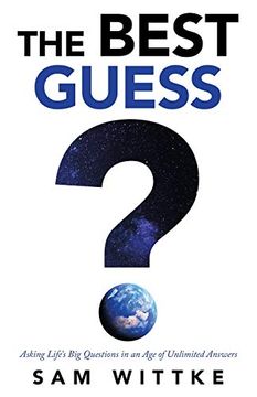 portada The Best Guess: Asking Life'S big Questions in an age of Unlimited Answers (en Inglés)