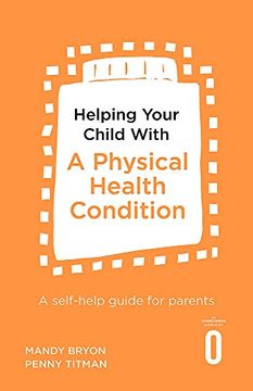 portada Helping Your Child With a Physical Health Condition: A Self-Help Guide for Parents (en Inglés)
