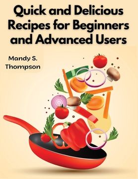 portada Quick and Delicious Recipes for Beginners and Advanced Users (en Inglés)