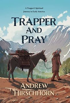 portada Trapper and Pray: A Trappers Spiritual Journey in Early America (en Inglés)