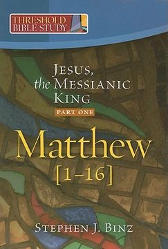 portada Jesus, the Messianic King--Part One: Matthew 1-16 (en Inglés)