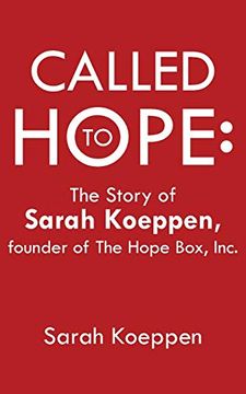 portada Called to Hope: The Story of Sarah Koeppen, Founder of the Hope Box, Inc. (en Inglés)