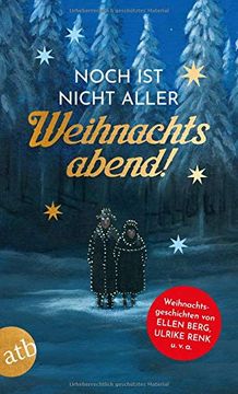 portada Noch ist Nicht Aller Weihnachtsabend: Weihnachtsgeschichten von Ellen Berg, Ulrike Renk u. Vo A. (en Alemán)