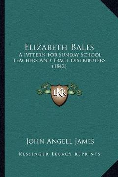 portada elizabeth bales: a pattern for sunday school teachers and tract distributers (1842)