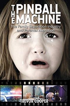 portada The Pinball Machine: The Family Separation Industry and Parental Alienation (in English)