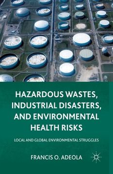 portada Hazardous Wastes, Industrial Disasters, and Environmental Health Risks: Local and Global Environmental Struggles (en Inglés)