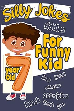 portada Silly Jokes for 7 Year old Funny Kid: 200+ Hilarious Jokes, Riddles and Knock Knock Jokes to Improve Reading Skills and Writing Skills ( Silly Jokes for Kids) (en Inglés)