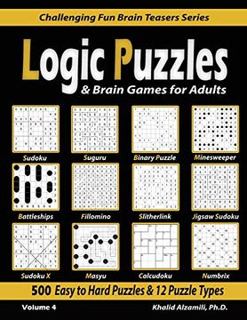 portada Logic Puzzles & Brain Games for Adults: 500 Easy to Hard Puzzles & 12 Puzzle Types (Sudoku; Fillomino; Battleships; Calcudoku; Binary Puzzle; Slitherlink; Sudoku x; Masyu; Jigsaw Sudoku; Minesweeper; (en Inglés)