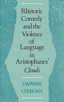 portada Rhetoric, Comedy, and the Violence of Language in Aristophanes' Clouds (en Inglés)