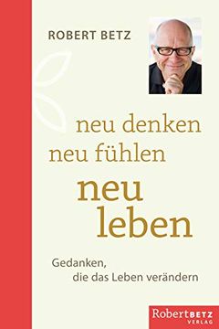 portada Neu Denken - neu Leben: Gedanken, die das Leben Verändern (en Alemán)
