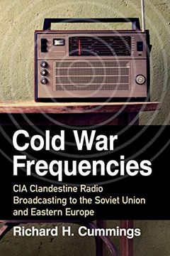 portada Cold war Frequencies: Cia Clandestine Radio Broadcasting to the Soviet Union and Eastern Europe (en Inglés)
