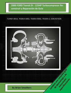 portada 2000 FORD Transit Di - 125HP Turbocompresor Reconstruir y Reparación de Guía: 714467-0014, 701854-5002, 701854-9002, 701854-2, 028145702n