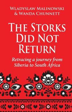 portada The Storks Did Not Return: Retracing a Journey from Siberia to South Africa (en Inglés)