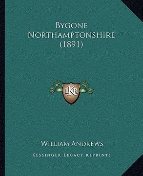 portada bygone northamptonshire (1891) (in English)