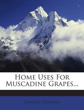 portada Home Uses for Muscadine Grapes... (en Inglés)