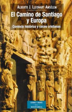 portada El Camino de Santiago y Europa: Contexto Historico y Raices Cristianas (in Spanish)