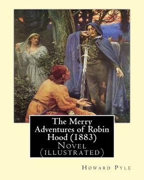 portada The Merry Adventures of Robin Hood (1883). By: Howard Pyle: Novel (illustrated) (en Inglés)