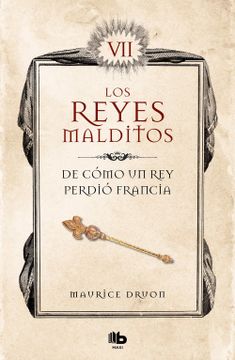 portada De Cómo un rey Perdió Francia (Los Reyes Malditos 7) (in Spanish)