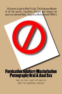 portada Fornication Adultery Masturbation Pornography Oral & Anal Sex: FAQ: In the Light of Hadith and the Quranic verses