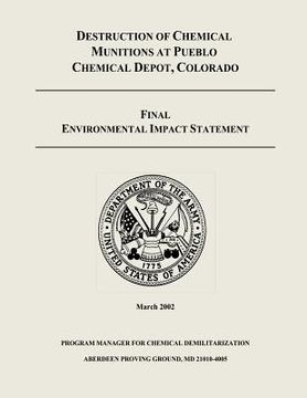 portada Destruction of Chemical Munitions at Pueblo Chemical Depot, Colorado - Final Environmental Impact Statement (en Inglés)