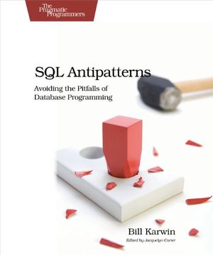 portada Sql Antipatterns: Avoiding the Pitfalls of Database Programming (Pragmatic Programmers) 