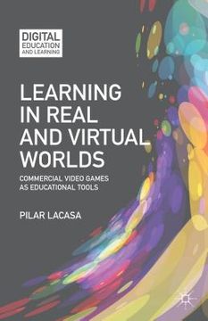 portada Learning in Real and Virtual Worlds: Commercial Video Games as Educational Tools (in English)