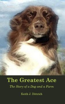 portada The Greatest Ace: The Story of a Dog and a Farm (en Inglés)