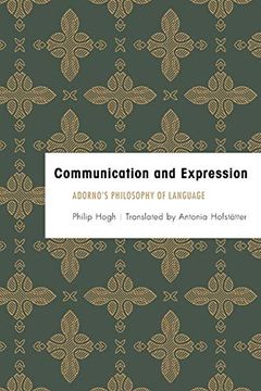 portada Communication and Expression: Adorno's Philosophy of Language (Founding Critical Theory) 