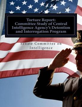 portada Torture Report: Committee Study of CIA's Detention and Interrogation Program (en Inglés)