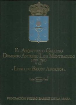 portada El Arquitecto Gallego Domingo Antonio Lois Monteagudo 1723-1786 y su Libro de Barios Adornos