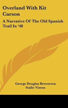 portada overland with kit carson: a narrative of the old spanish trail in '48 (en Inglés)
