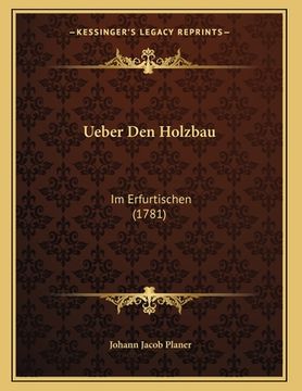 portada Ueber Den Holzbau: Im Erfurtischen (1781) (en Alemán)