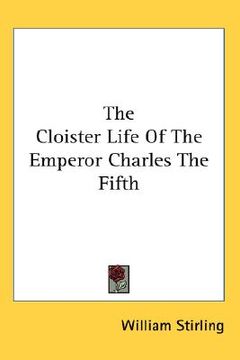 portada the cloister life of the emperor charles the fifth (en Inglés)