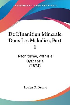 portada De L'Inanition Minerale Dans Les Maladies, Part 1: Rachitisme, Phthisie, Dyspepsie (1874) (en Francés)
