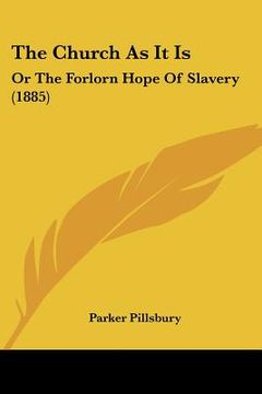 portada the church as it is: or the forlorn hope of slavery (1885) (in English)