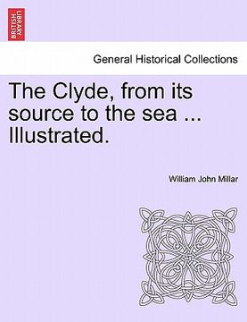 portada the clyde, from its source to the sea ... illustrated.