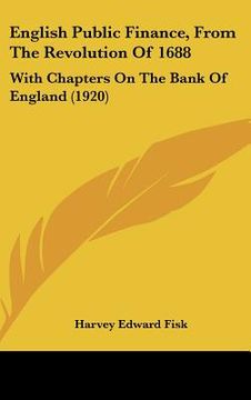 portada english public finance, from the revolution of 1688: with chapters on the bank of england (1920)