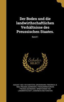 portada Der Boden und die landwirthschaftlichen Verhältnisse des Preussischen Staates.; Band 1 (en Alemán)