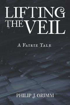 portada Lifting the Veil: A Fairie Tale (en Inglés)