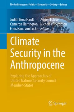 portada Climate Security in the Anthropocene: Exploring the Approaches of United Nations Security Council Member-States (en Inglés)