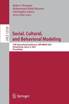 portada Social, Cultural, and Behavioral Modeling: 14th International Conference, Sbp-Brims 2021, Virtual Event, July 6-9, 2021, Proceedings (in English)